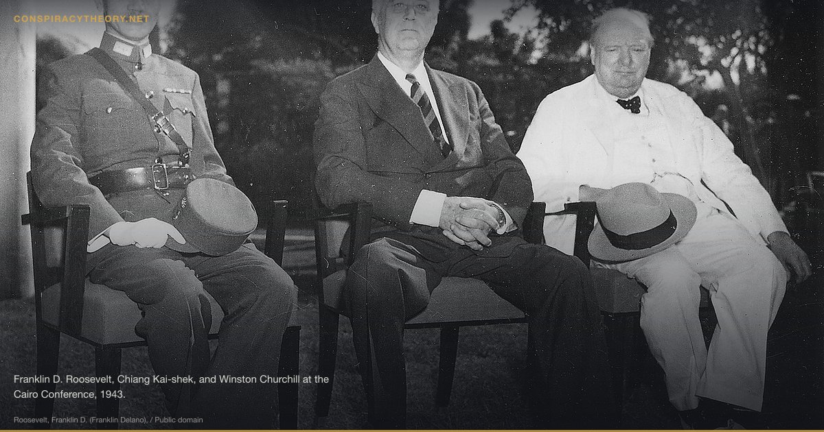Pearl Harbor Advance Knowledge Conspiracy (1941) — Franklin D. Roosevelt, Chiang Kai-shek, and Winston Churchill at the Cairo Conference, 1943.